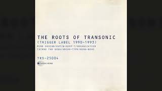 [1994] The Roots Of Transonic (Trigger Label 1990-1993) [Full Album]