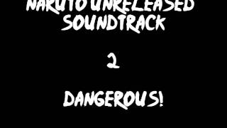 Naruto Unreleased Soundtrack - Dangerous!