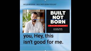 Built Not Born Podcast (Episode #96) - Wylie McGraw @wyliemcgraw - The War is in Our Mind