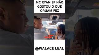 MC RYAN SP NÃO GOSTOU O QUE ORUAM FEZ #shortvideo #shorts #mcryansp #oruan