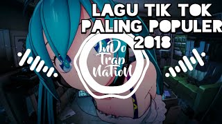 TERBARU!!! LAGU TIK TOK PALING POPULER 2018-2019