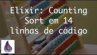 Elixir: Counting Sort em 14 linhas de código