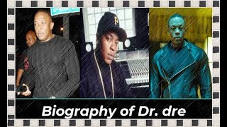 Biography of Dr. dre