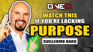 GUILLERMO HARO: How to Find Your Purpose