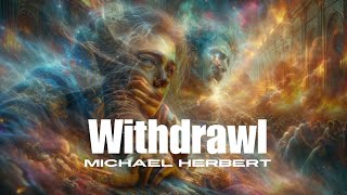 Withdrawl | Michael Herbert