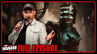 Ken Napzok RETURNS + Dead Space Remake Rules | The Wanger Show 302