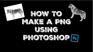 How To Make A PNG Image On Adobe Photoshop