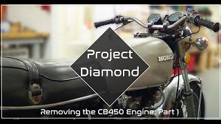 Honda CB450 Engine Removal Pt.1 Project Diamond