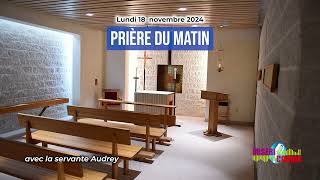 Prière du matin du lundi 18 novembre 2024 avec la servante Audrey