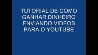 TUTORIAL COMO GANHAR DINHEIRO COM VIDEOS CASEIRO