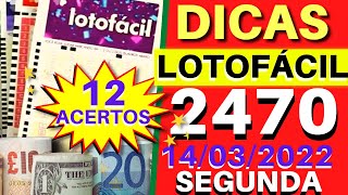 Lotofácil 2470. Dicas e Análises para Hoje 14/03. SEGUNDA.