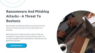 Ransomware and Phishing Attacks - A Threat To Businesses