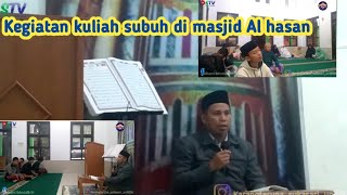 Kegiatan kuliah subuh di masjid Al hasan / yayasan Al Hasan