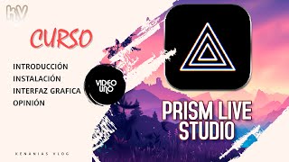 Prism Live Studio - Un nuevo software Streaming Aprende a instalarlo y a Usarlo al máximo - Cap 1