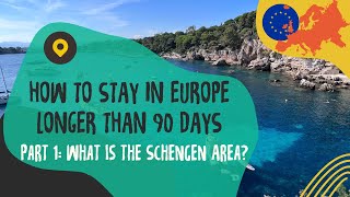 How to Stay in Europe Longer than 90 Days, Part 1: What is the Schengen Area?