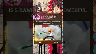 Is S-hawk equally powerful as Mihawk? #shorts #shortsindia #onepiece #anime #animeedit #aniXwatcher