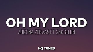 Arizona Zervas & 24kGoldn - OH MY LORD (Audio/Lyrics) 🎵 | Can't stop won't stop you a new star