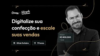 Digitalize sua Confecção | Eduardo Cristian 08/10 - 19 horas