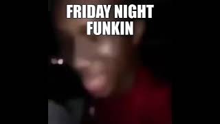 friday night funkin' be like