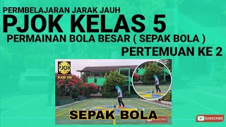 PJJ PJOK KELAS 5 PERTEMUAN 3| PERMAINAN SEPAK BOLA | 2021/2022