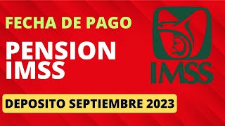 Dia de PAGO PENSION IMSS [ Deposito Septiembre 2023 ]