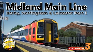 Train Sim World 3: Midland Main Line: Leicester - Derby & Nottingham Route Add-On | Part 1