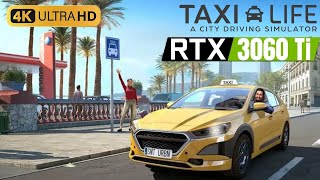 [4K] Taxi Life A City Driving Simulator | RTX 3060 Ti | Ryzen 5 3600 | Benchmark Performance test