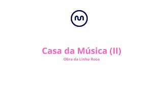 Obras da Linha Rosa - Casa da Música II