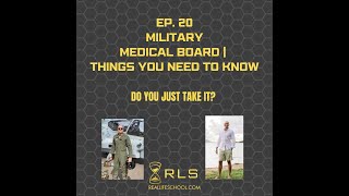 Ep  20 Military Medical Board:  Things You Need to Know If It Happens To You