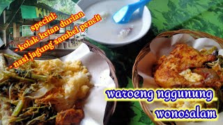 Mampir di Waroeng nggunung WONOSALAM || special kolak ketan durian & nasi jagung sambel pencit.