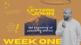 The Beginning of Something Eternal | Bible Study | Letters of John