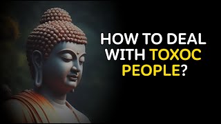 How to deal with toxic people？Buddha Quotes teach you|Eastern Philosophy #zenstory #zen #zenquotes