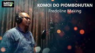 Fredoline Making  - Komoi Do Piombohutan (  Karaoke )