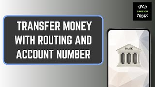 Can I Transfer Money with Routing and Account Number?