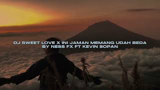 DJ SWEET LOVE X INI JAMAN MEMANG UDAH BEDA BY KEVIN SOPAN FT NESS FX VIRAL FYP TIKTOK MENGKANEE!!