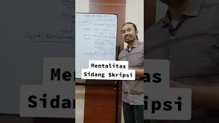 Mentalitas Sidang Skripsi