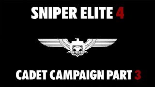 Sniper Elite 4 | Cadet Campaign | Part 3