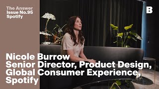 The Answer : Nicole Burrow, Senior Director of Design, Consumer Experience at Spotify