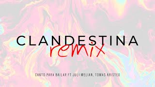 Canto Para Bailar ft Juli Melian, Tomas Aristeo - Clandestina Remix