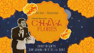 Echando Flores para Chava Flores - Recital Homenaje a Chava Flores |