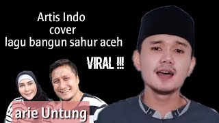 Viral!! Arie Untung nyayikan lagu bangun sahur aceh .....