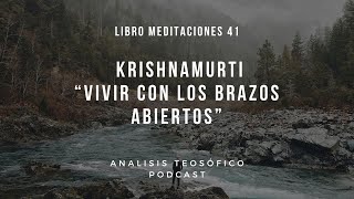 41.- Krishnamurti: "Vivir con los brazos abiertos".