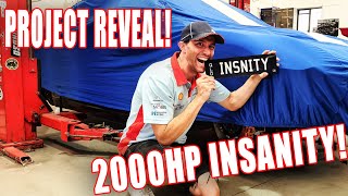 INSANITY REVEAL!!!! OUR MOST MENTAL BUILD YET! 2000HP Project Unleashed! :D