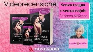 Videorecensione "Senza tregua e senza regole" di Shannon McKenna ❤ per I Romanzi Mondadori ❤