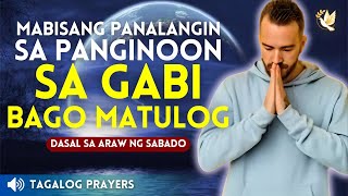 MABISANG PANALANGIN SA PANGINOON DIYOS SA GABI ABGO MATULOG. SATURDAY PRAYER AND MEDITATION 2024