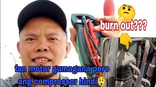 Gumagana ang fan motor pero ang compressor hindi umaandar?