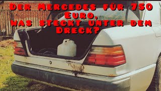 750 Euro Mercedes Oldtimer W124 Rostlöcher und Dreck...