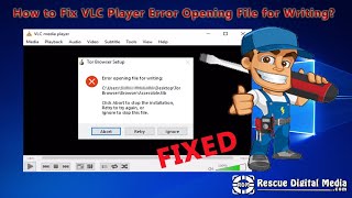 How to Fix VLC Player Error Opening File for Writing? | Video Tutorial | Rescue Digital Media