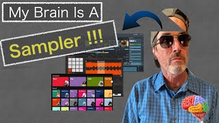 My Brain is a Sampler | Music Creation