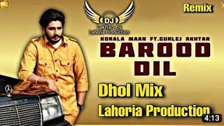 Barood Dil Korala maan Gurlej Akhtar DJ KEETU BY LAHORIA PRODUCTION 🎧 DHOL MIX